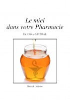Le miel dans votre pharmacie, Olivia Metral, Baroch Editions, 2014