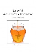 Le miel dans votre pharmacie, Olivia Metral, Baroch Editions, 2014