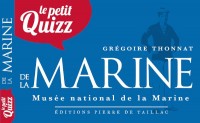 Le Petit Quizz de la Marine, Musée national de la Marine, Editions Pierre de Taillac, 2015