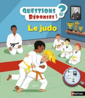 Questions ? Réponses ! Le Judo, Nathan, 2016