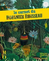 Le carnet du Douanier Rousseau, Musée d'Orsay et Editions Courtes et Longues, 2016