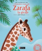 L'histoire vraie de Zarafa la girafe, Nathan, 2016